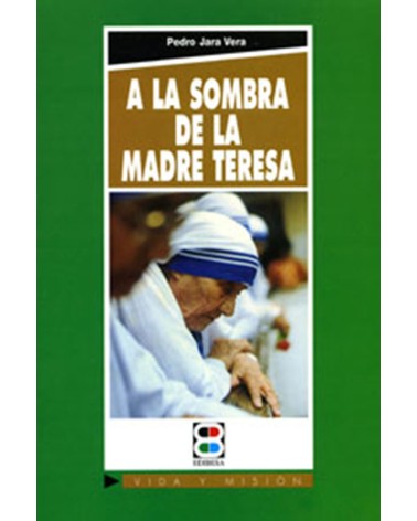 A LA SOMBRA DE LA MADRE TERESA