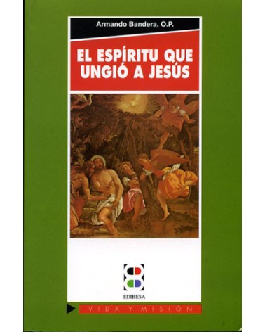 EL ESPÍRITU QUE UNGIÓ A JESÚS