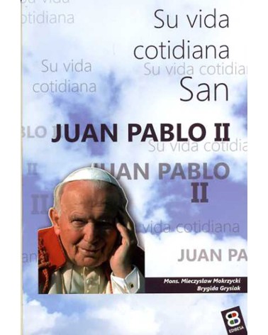 SAN JUAN PABLO II. SU VIDA COTIDIANA