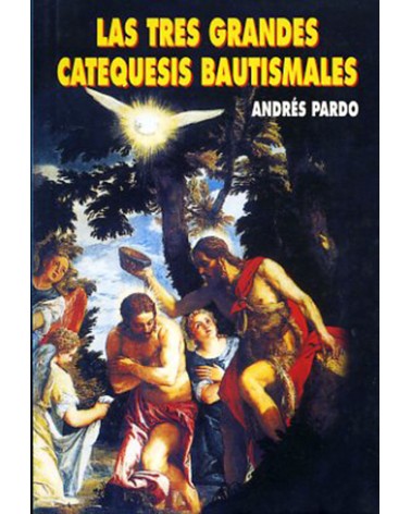 LAS TRES GRANDES CATEQUESIS BAUTISMALES