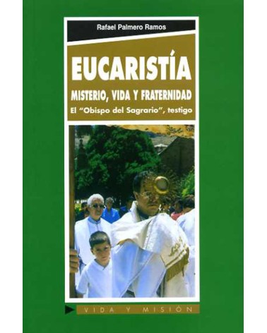 EUCARISTÍA. MISTERIO VIDA Y FRATERNIDAD