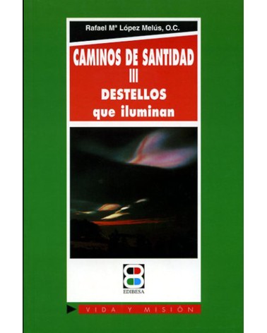 CAMINOS DE SANTIDAD III DESTELLOS QUE ILUMINAN