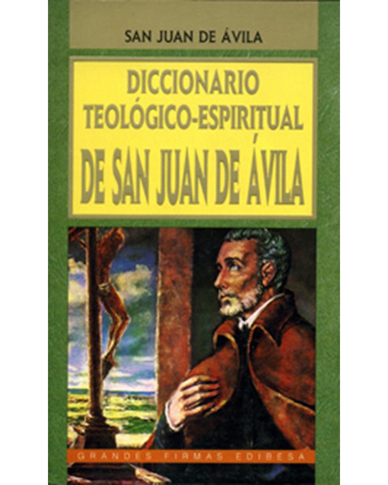 DICCIONARIO TEOLÓGICOESPIRITUAL DE SAN JUAN DE ÁVILA