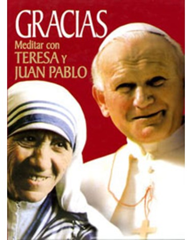 GRACIAS. MEDITAR CON TERESA Y JUAN PABLO II