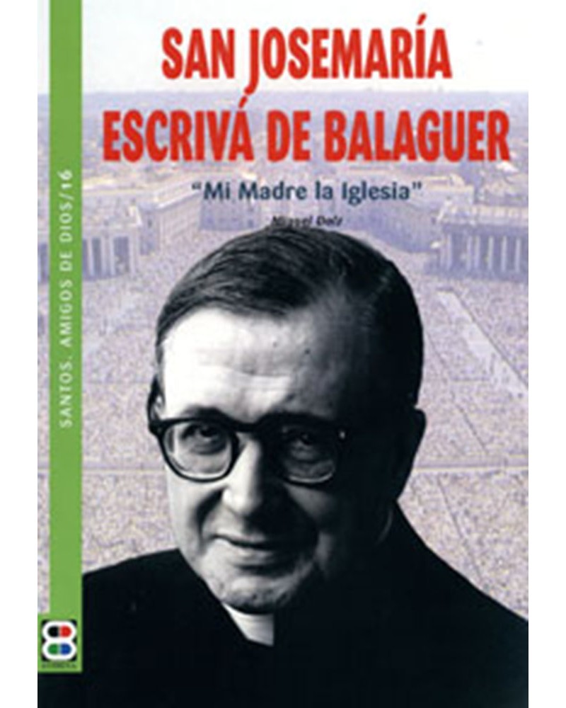 SAN JOSEMARÍA ESCRIVÁ DE BALAGUER (STOS AMIGOS DE DIOS)