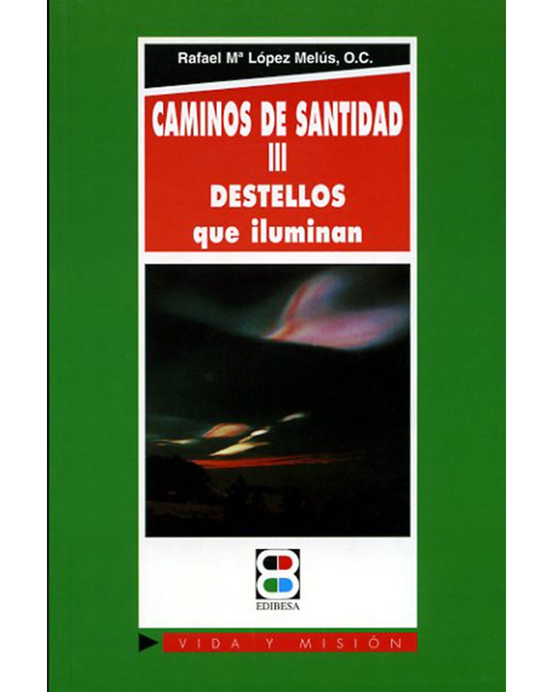 CAMINOS DE SANTIDAD III DESTELLOS QUE ILUMINAN