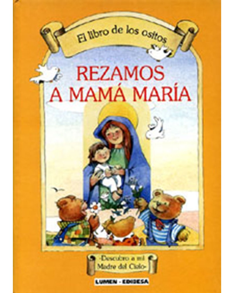 EL LIBRO DE LOS OSITOS REZAMOS A MAMÁ MARÍA