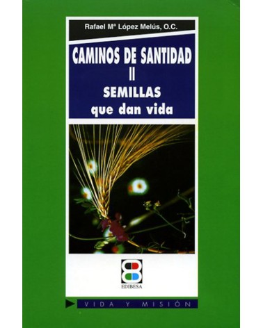 CAMINOS DE SANTIDAD II SEMILLAS QUE DAN VIDA