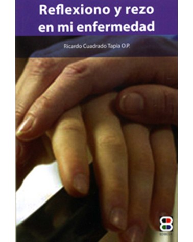 REFLEXIONO Y REZO EN MI ENFERMEDAD