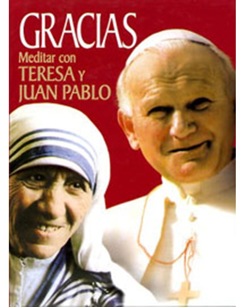 GRACIAS. MEDITAR CON TERESA Y JUAN PABLO II