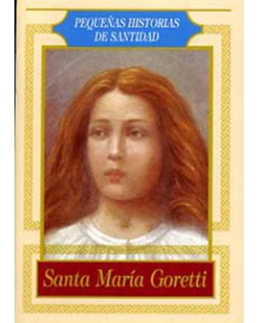 SANTA MARÍA GORETTI. PEQ. HISTORIAS DE SANTIDAD