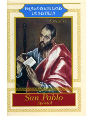 SAN PABLO APÓSTOL. PEQ. HISTORIAS DE SANTIDAD