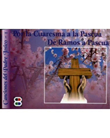 POR LA CUARESMA A LA PASCUA. DE RAMOS A