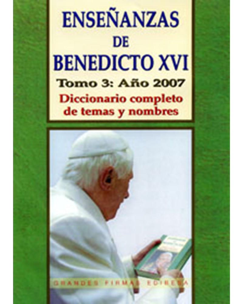 ENSEÑANZAS DE BENEDICTO XVI. TOMO 3 AÑO 2007