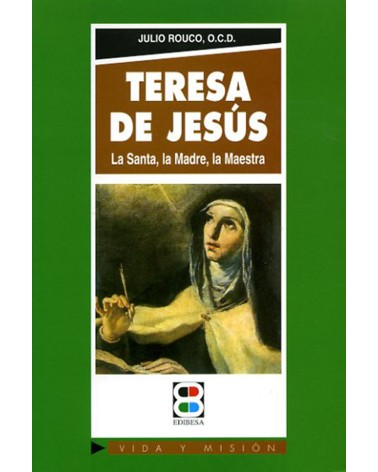 TERESA DE JESÚS. LA SANTA LA MADRE LA
