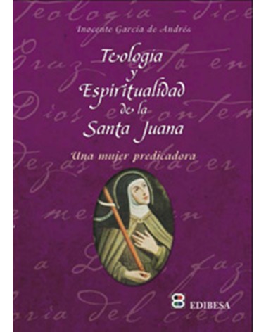 TEOLOGÍA Y ESPIRTUALIDAD DE LA SANTA JUANA