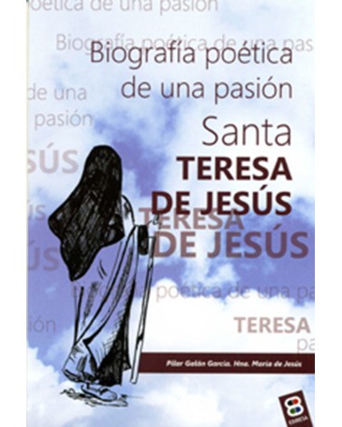 SANTA TERESA DE JESÚS BIOGRAFÍA POÉTICA