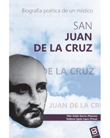 SAN JUAN DE LA CRUZ BIOGRAFÍA POÉTICA