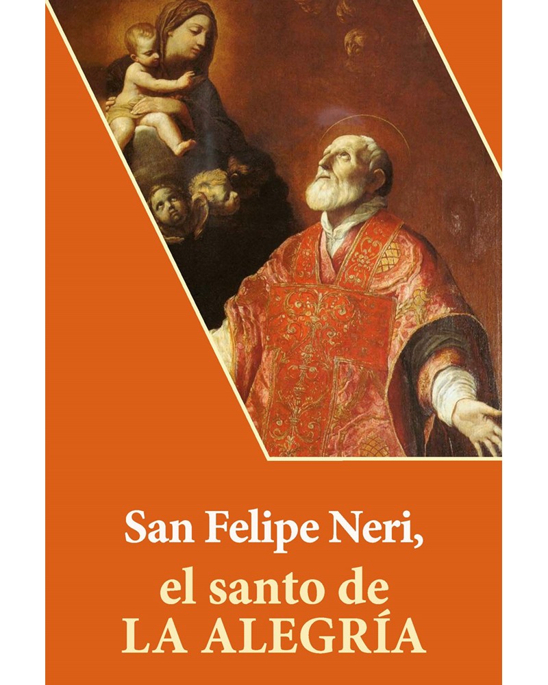 SAN FELIPE NERI EL SANTO DE LA ALEGRÍA