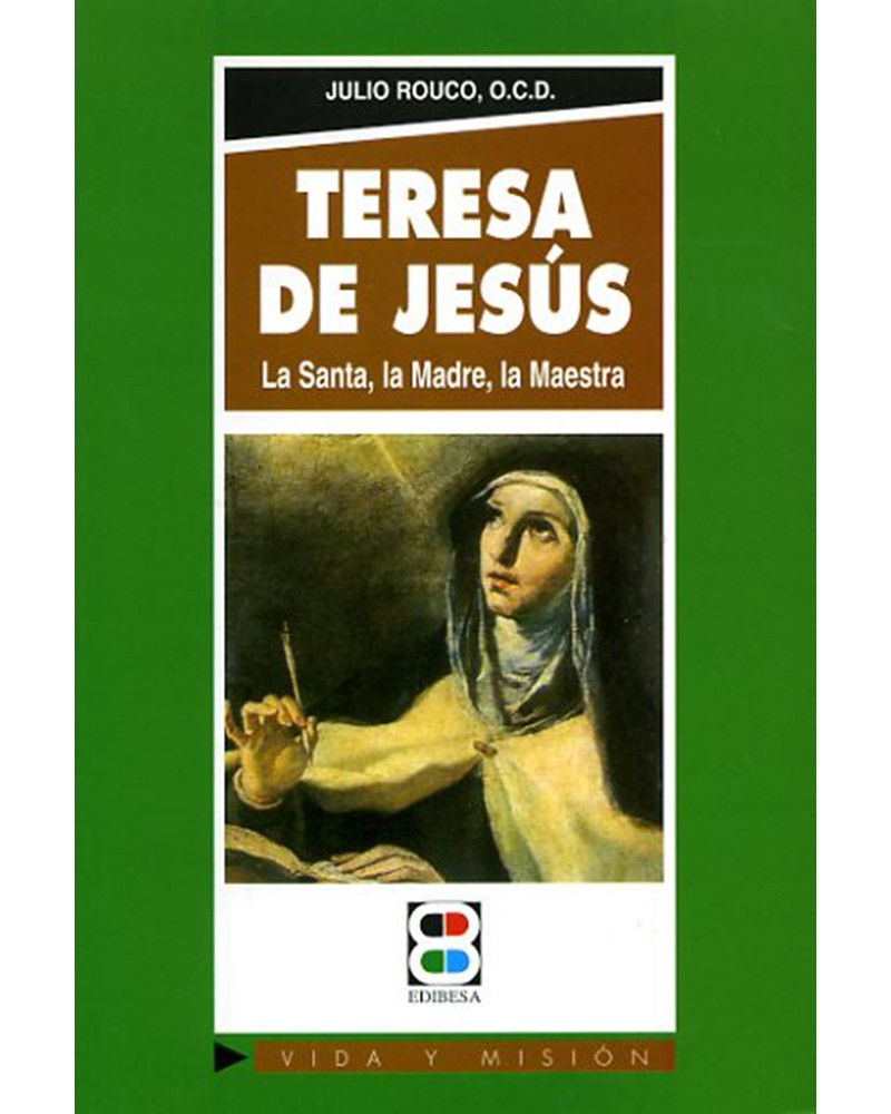 TERESA DE JESÚS. LA SANTA LA MADRE LA