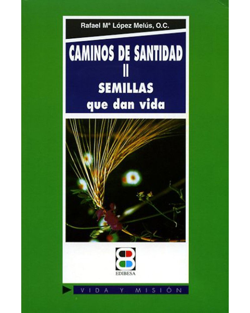 CAMINOS DE SANTIDAD II SEMILLAS QUE DAN VIDA