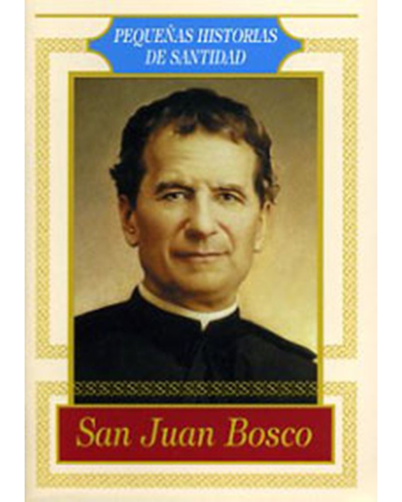 SAN JUAN BOSCO. PEQ. HISTORIAS DE SANTIDAD