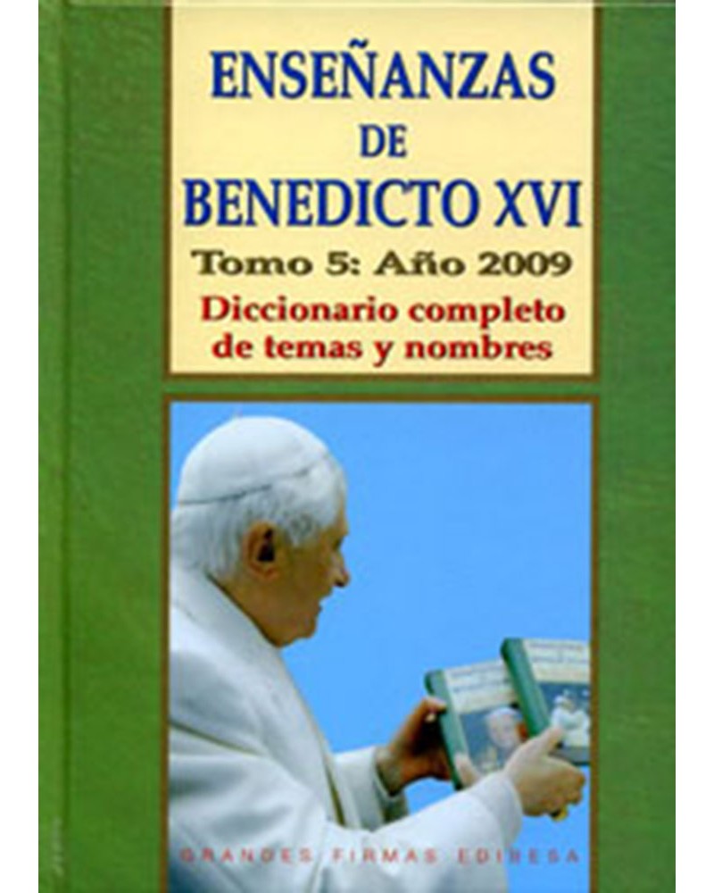 ENSEÑANZAS DE BENEDICTO XVI. TOMO 5 AÑO 2009