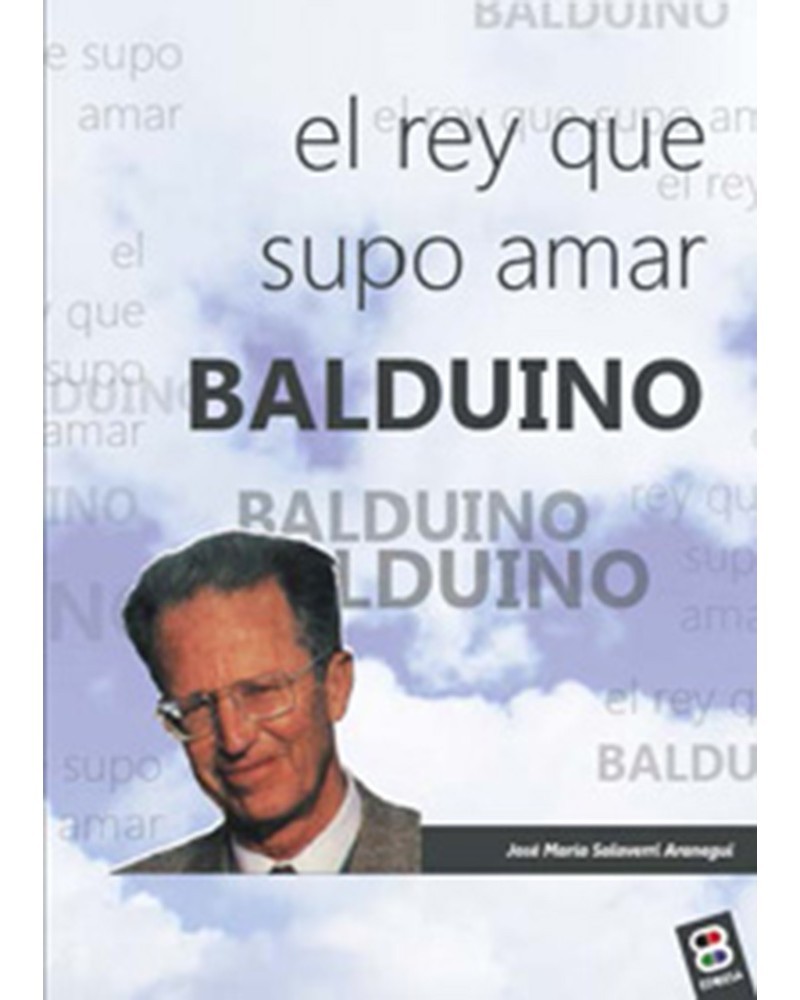 BALDUINO EL REY QUE SUPO AMAR