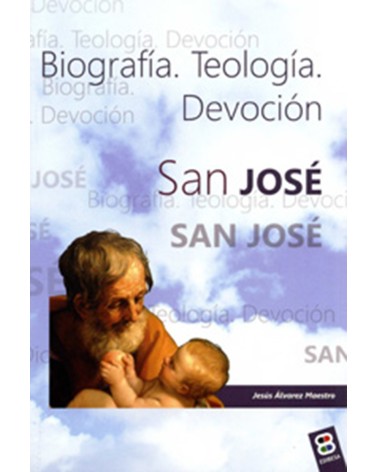 SAN JOSÉ. BIOGRAFÍA. TEOLOGÍA. DEVOCIÓN