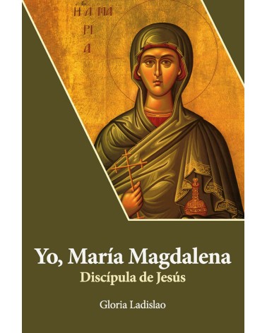 YO MARÍA MAGDALENA. DISCÍPULA DE JESÚS