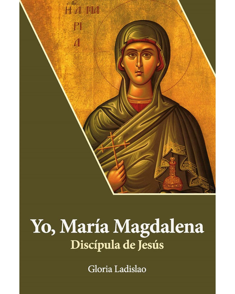 YO MARÍA MAGDALENA. DISCÍPULA DE JESÚS