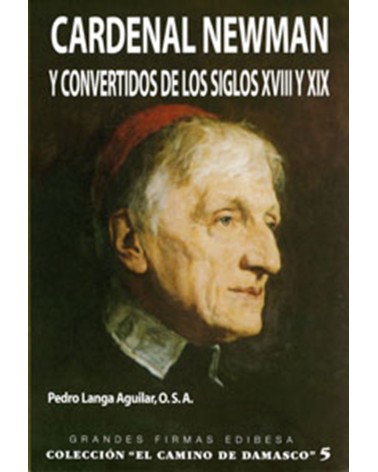 CARDENAL NEWMAN Y CONVERTIDOS DE LOS SIGLOS XVIII Y XIX