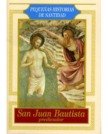 SAN JUAN BAUTISTA. PEQ. HISTORIAS DE SANTIDAD