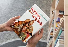 ‘Doctores tiene la Iglesia’, un libro para conocerlos mejor y entendernos a nosotros mismos